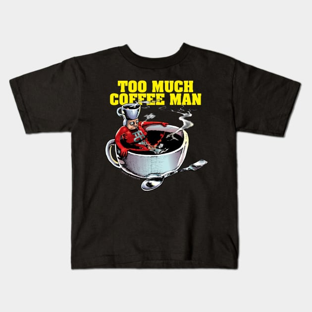 Too Much Coffee Man Kids T-Shirt by ShannonWheeler